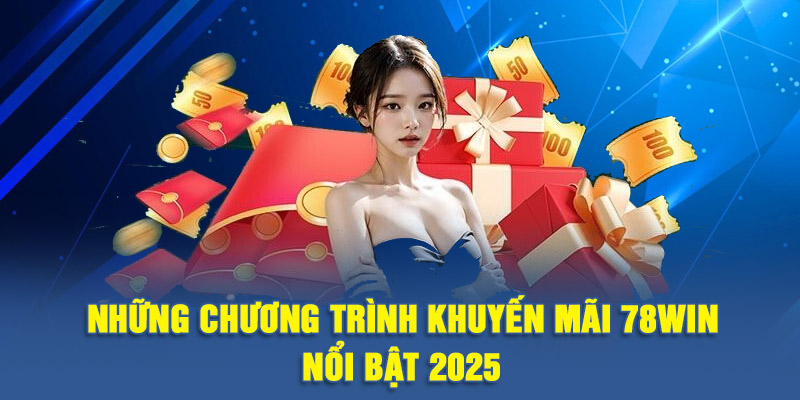Những chương trình khuyến mãi 78WIN nổi bật 2025